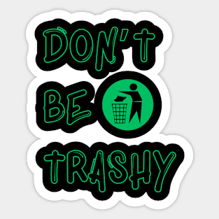 Earth day don’t be trashy Sticker
